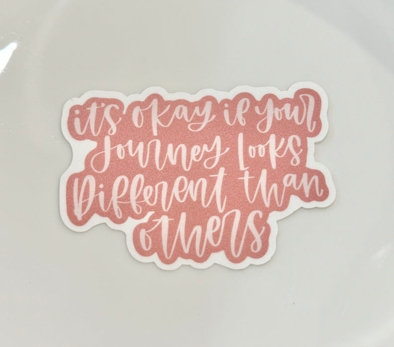HandCrofted Sticker DISCONTINUED it's okay if your journey looks different than others