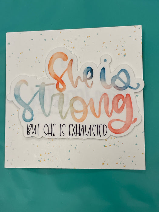 HandCrofted Sticker DISCONTINUED She is strong but she is exhausted