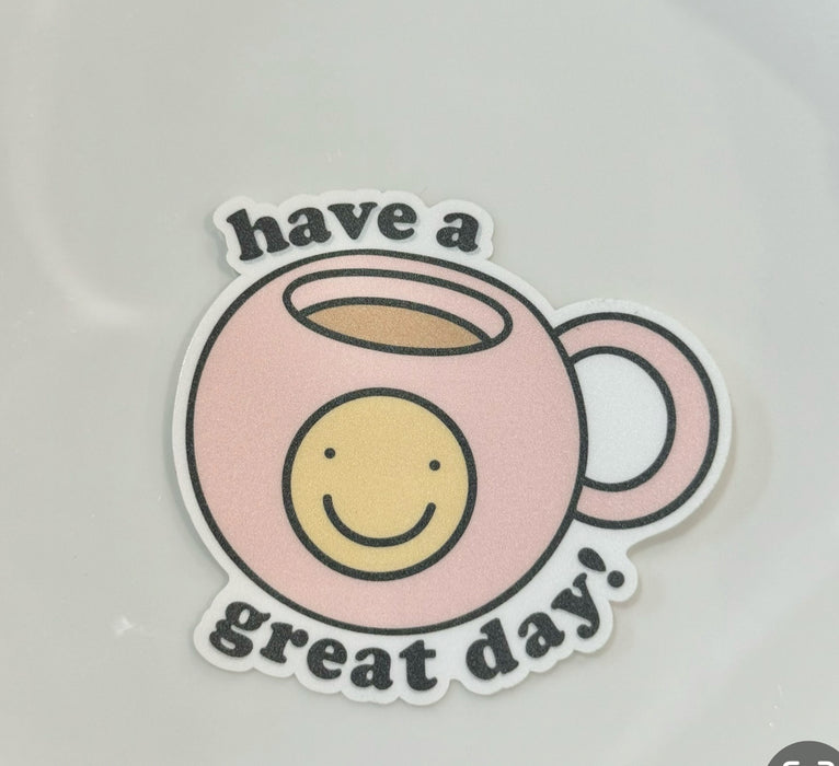 HandCrofted Sticker DISCONTINUED have a great day