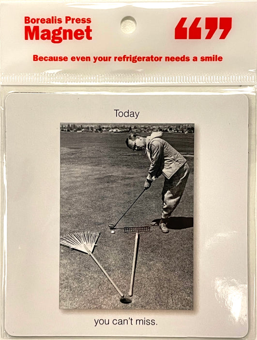 Borealis Press Magnet Today you can't miss