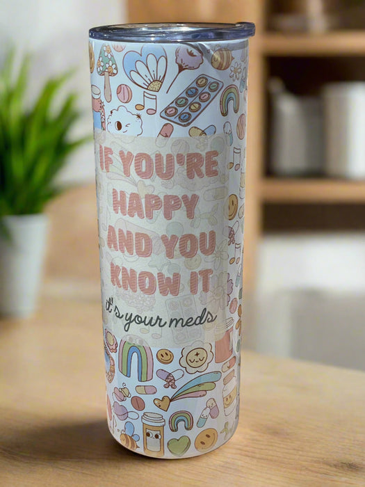 HandCrofted DISCONTINUED It's Your Meds 20oz Insulated Tumbler