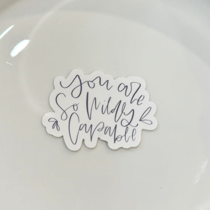 HandCrofted You Are Wildly Capable Sticker