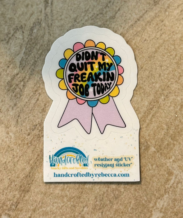 HandCrofted Didn't Quit My Job Sticker