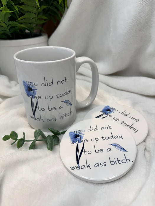 MMS Mug: You Did Not Wake Up Today To Be A Weak Ass Bitch