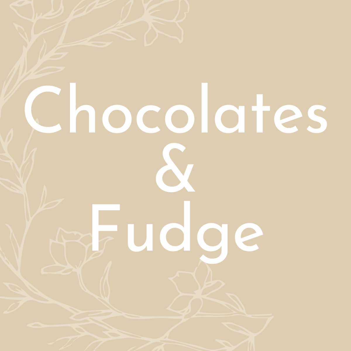 Chocolates & Fudge