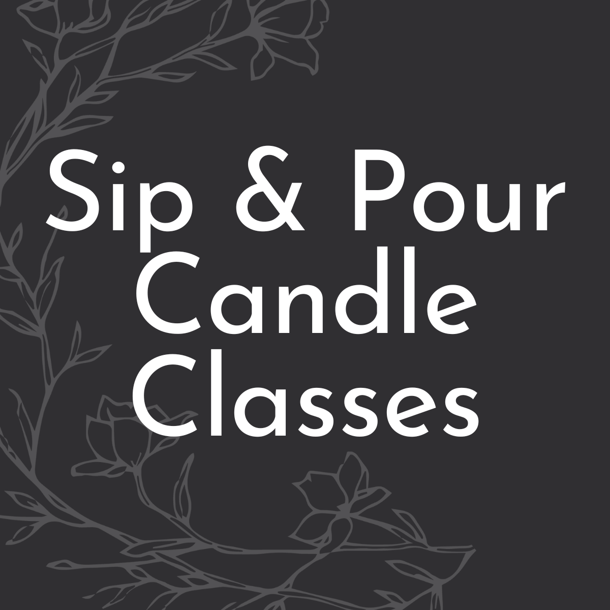 Sip & Pour Candle Classes