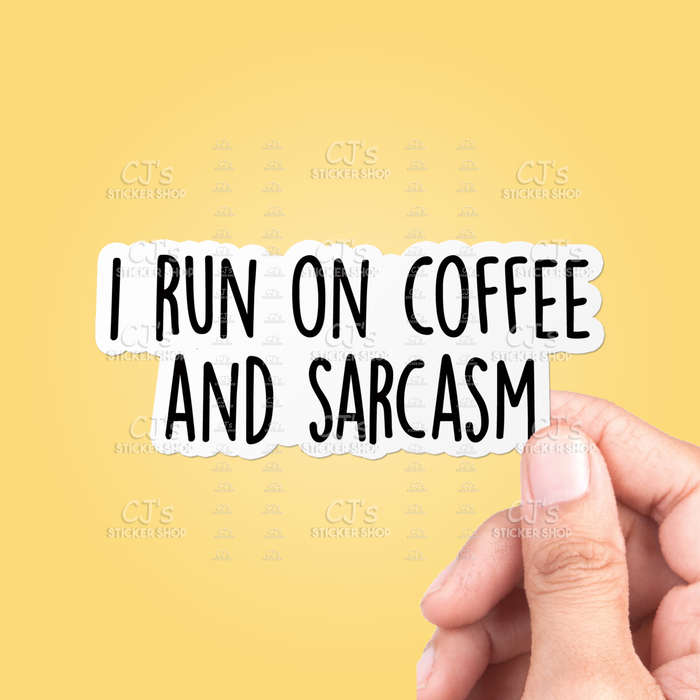 CJ's Sticker Shop - I Run On Coffee And Sarcasm Sticker Vinyl Decal