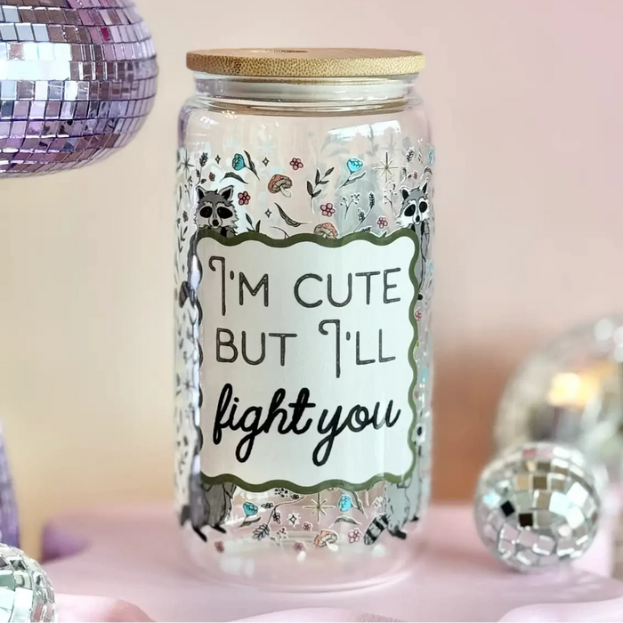 HandCrofted - Cute But I'll Fight You Raccoon Glass Can
