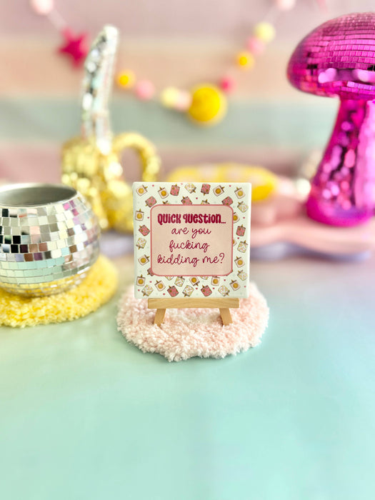 HandCrofted - Are You Fucking Kidding Me Ceramic Coaster