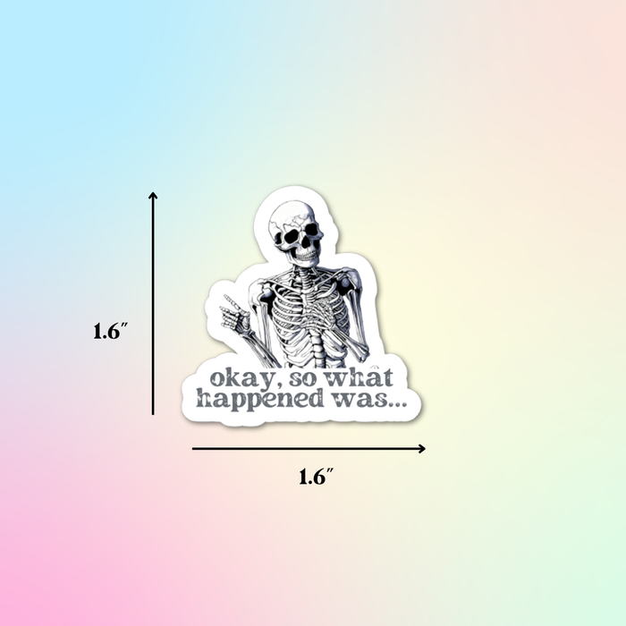 HandCrofted - So What Happened Was Skellie Sticker