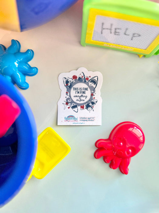 HandCrofted - It's Fine Sharks Sticker