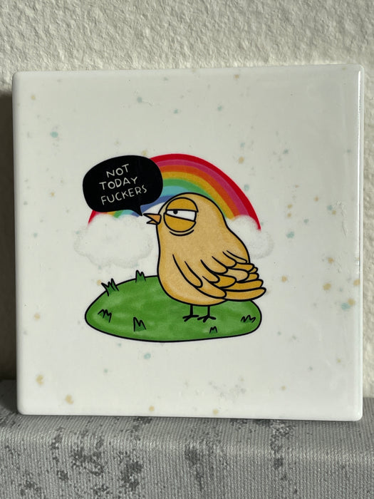 HandCrofted Not Today Bird Ceramic Coaster