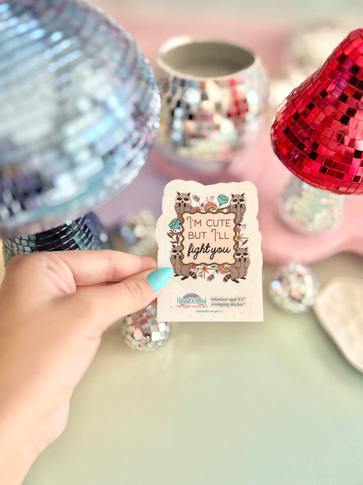 HandCrofted - I'm Cute But I'll Fight You Sticker