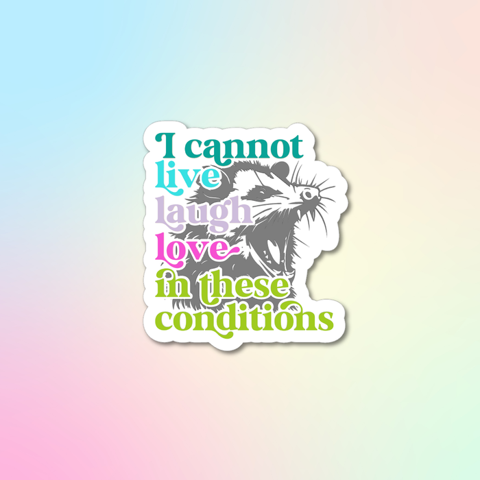 HandCrofted - I Cannot Live, Laugh, Love In These Conditions Sticker