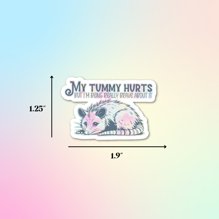 HandCrofted - DISCONTINUED My Tummy Hurts But I'm Brave Sticker
