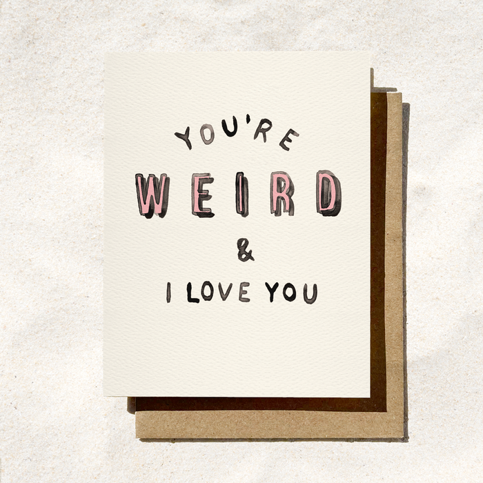 Daydream Prints - You’re Weird & I Love You | Funny Valentine’s Day Card