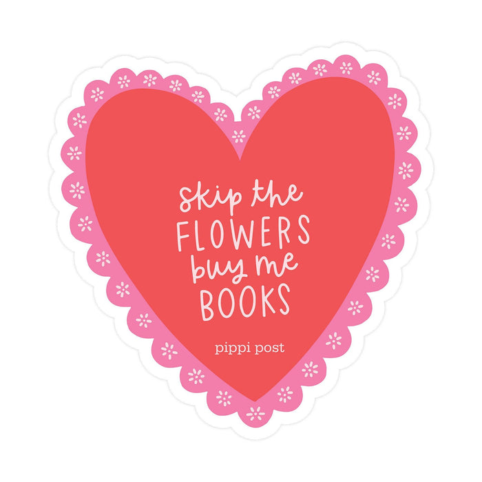 Pippi Post - Skip the Flowers Buy Me Books Decal Sticker