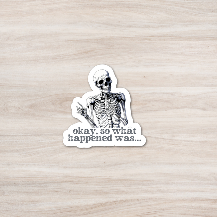 HandCrofted What Happened Skellie Sticker