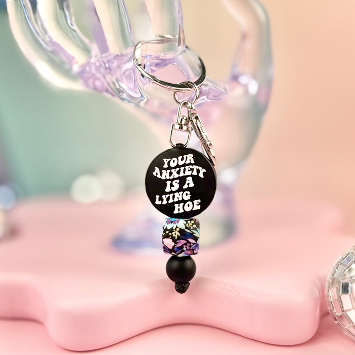 HandCrofted - Your Anxiety Is A Lying Hoe Keychain