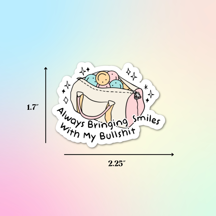 HandCrofted - DISCONTINUED Bringing Smiles With My Bullshit Sticker