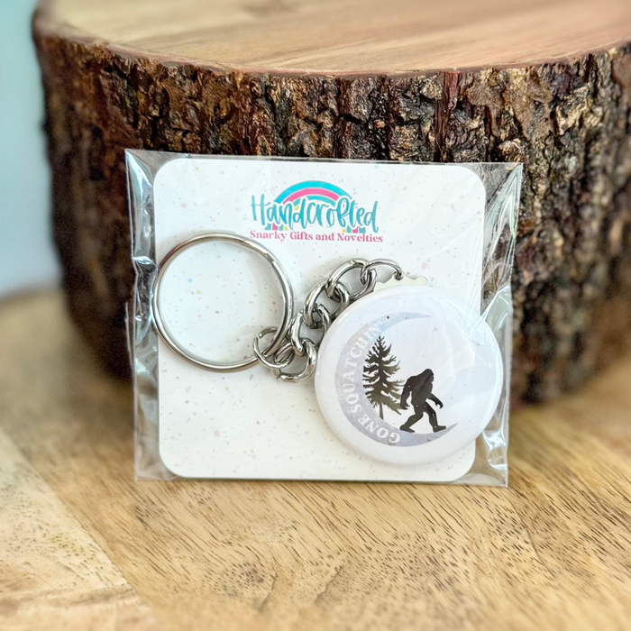 HandCrofted - Gone Squatchin' 1.5" Keychain