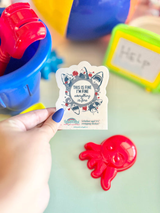 HandCrofted - It's Fine Sharks Sticker