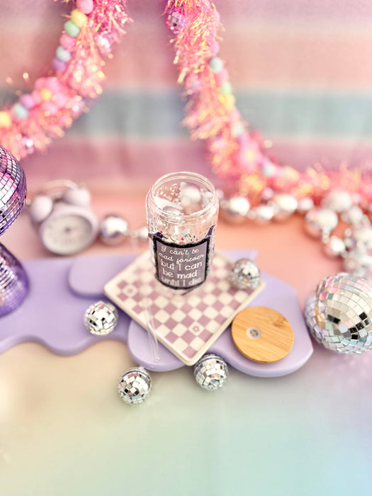 HandCrofted - I Can't Be Mad Forever But I Can Be Mad Until I Die Glass Can