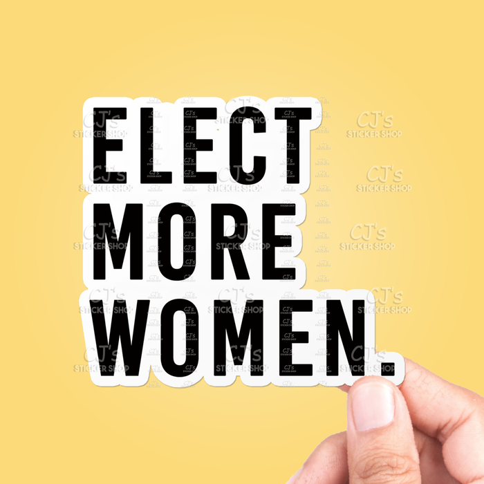 CJ's Sticker Shop - Elect More Women Sticker Vinyl Decal