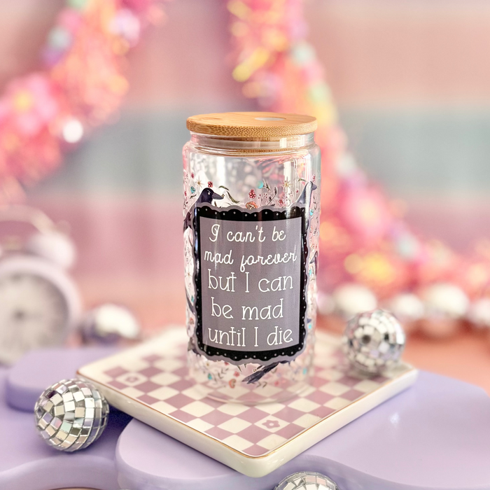 HandCrofted - I Can't Be Mad Forever But I Can Be Mad Until I Die Glass Can