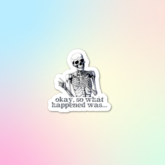 HandCrofted - So What Happened Was Skellie Sticker