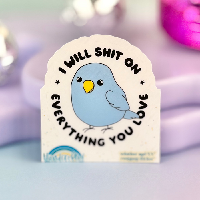 HandCrofted - I Will Shit On Everything You Love Sticker