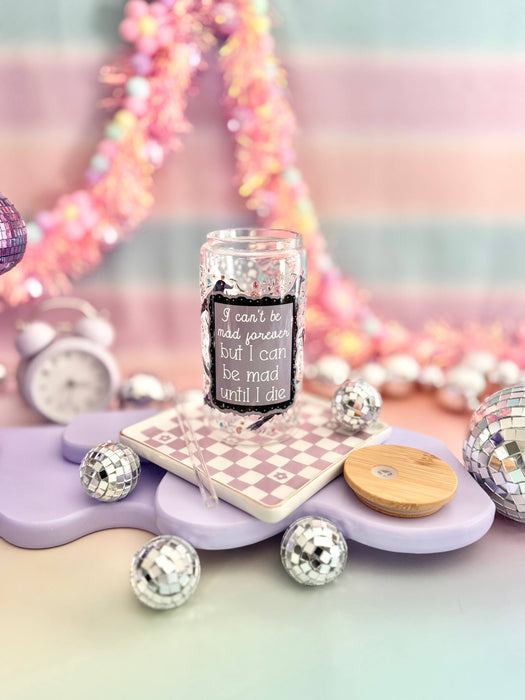 HandCrofted - I Can't Be Mad Forever But I Can Be Mad Until I Die Glass Can
