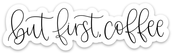 Elyse Breanne Design - But First Coffee Sticker, 4x1.25in