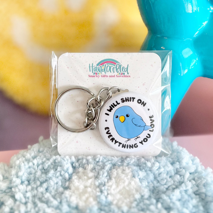 HandCrofted - I Will Shit On Everything You Love 1.5" Keychain