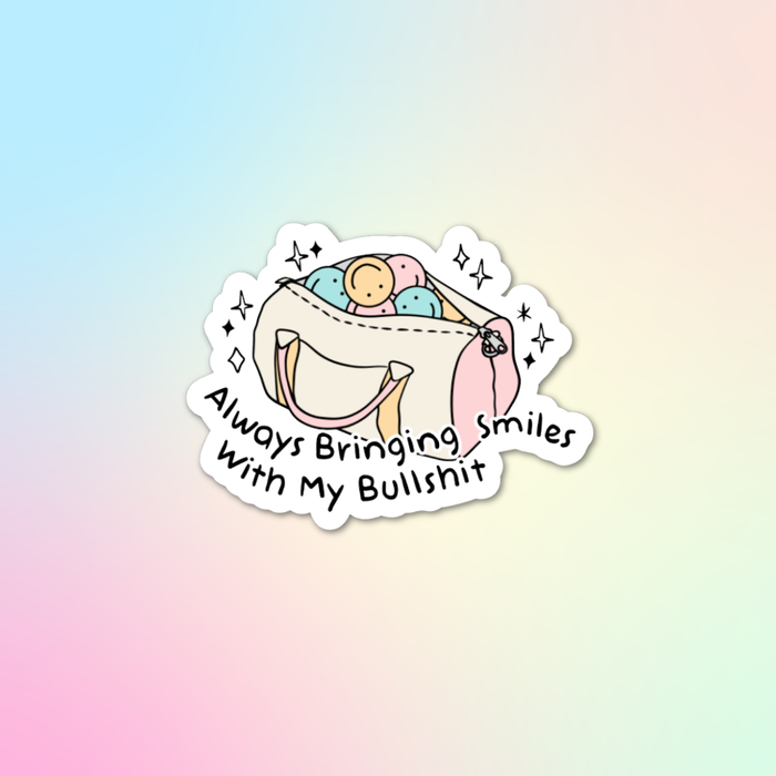 HandCrofted - DISCONTINUED Bringing Smiles With My Bullshit Sticker