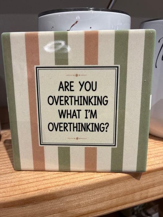 Camas Creations Coaster - Are You Overthinking What I'm Overthinking?