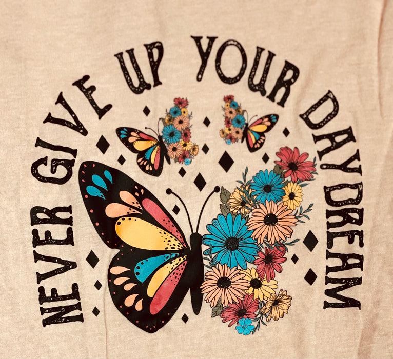 Camas Creations Tshirt Never Give Up Your Daydream