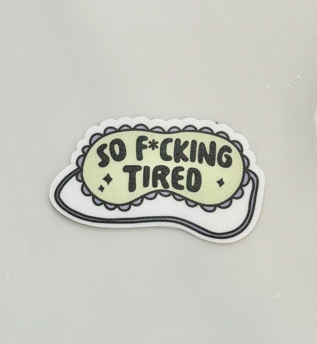 HandCrofted So F*cking Tired Sticker