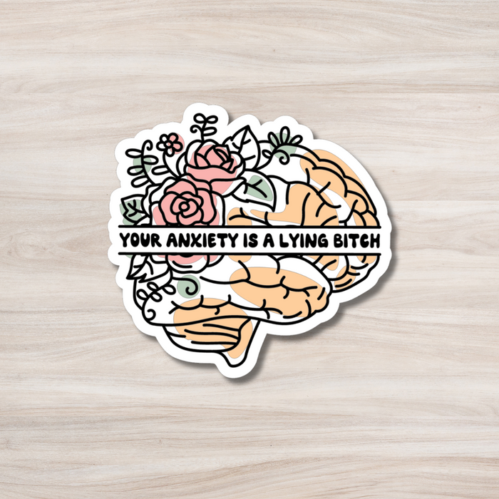 HandCrofted Anxiety is a Lying B Sticker