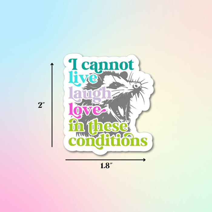 HandCrofted - I Cannot Live, Laugh, Love In These Conditions Sticker