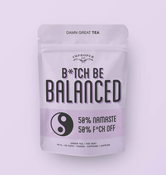 Improper Cup - B*tch, Be Balanced Green tea