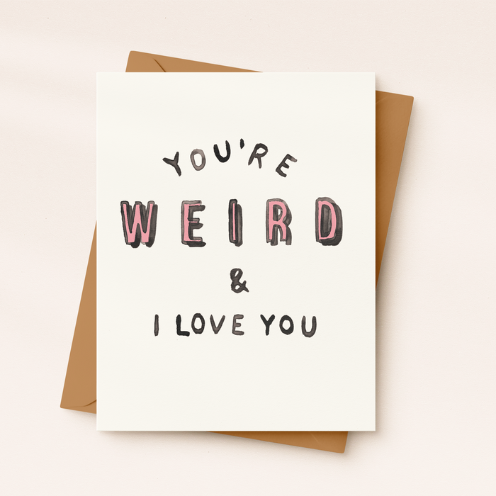Daydream Prints - You’re Weird & I Love You | Funny Valentine’s Day Card