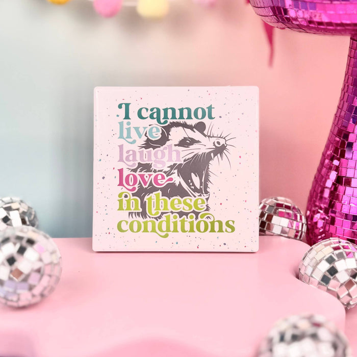 HandCrofted - I Cannot Live Laugh Love In These Conditions Ceramic Coaster