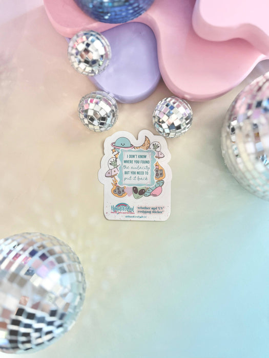 HandCrofted - I Don't Know Where You Found The Audacity Sticker