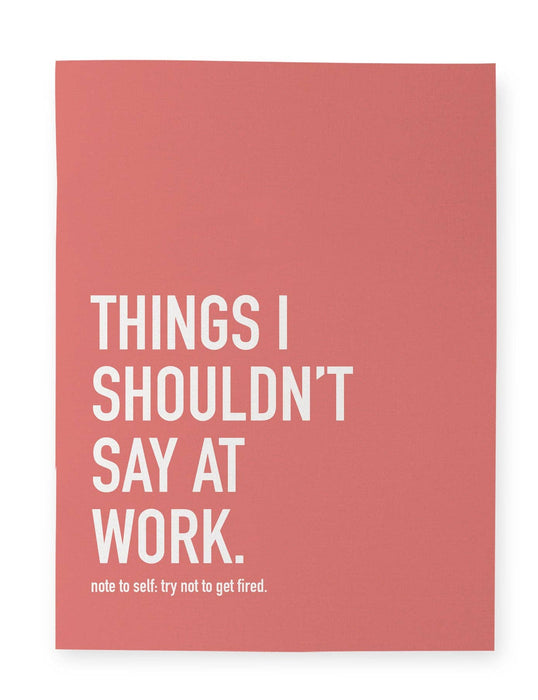 Classy Cards Creative - Shouldn't Say at Work Notebook