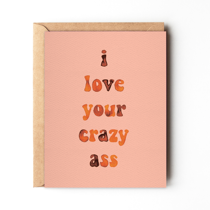 Daydream Prints - I Love Your Crazy Ass | Funny Valentine's Day Card | Cheeky