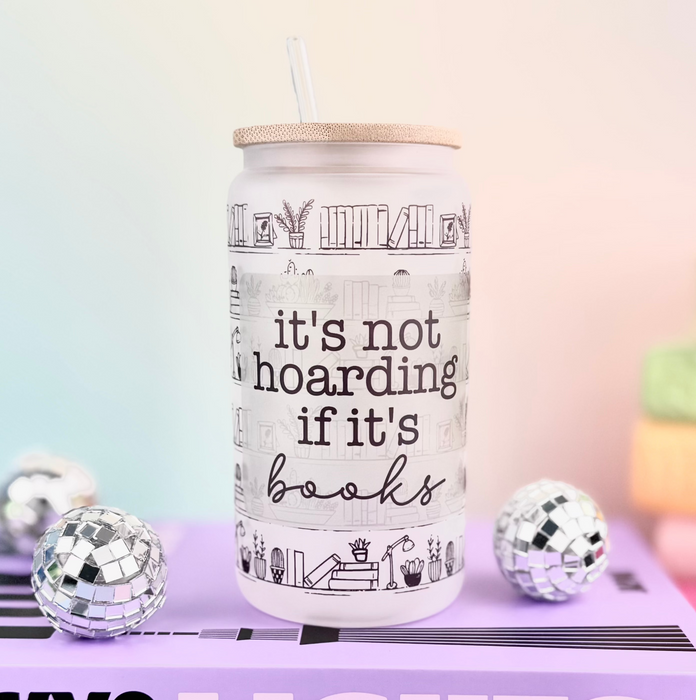 HandCrofted - It's Not Hoarding If It's Books Frosted Glass Can