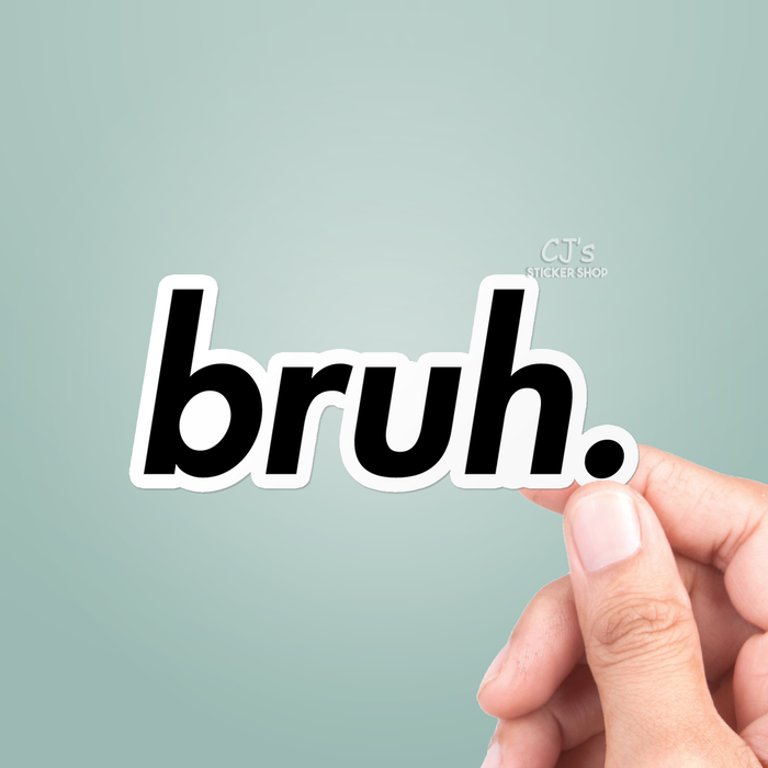 CJ's Sticker Shop - Bruh Sticker