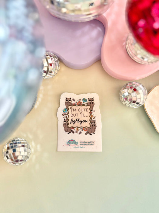 HandCrofted - I'm Cute But I'll Fight You Sticker