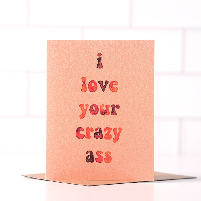 Daydream Prints - I Love Your Crazy Ass | Funny Valentine's Day Card | Cheeky